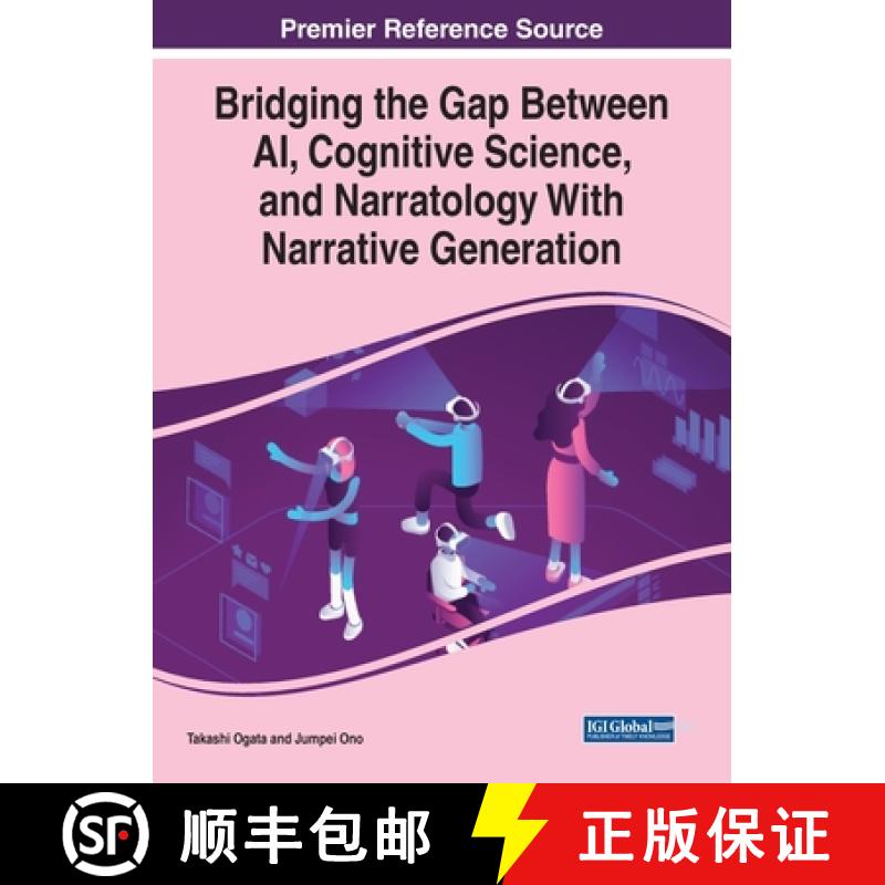 【3-4周达】Bridging the Gap Between AI, Cognitive Science, and Narratology With Narrative Generation [9781799848646]