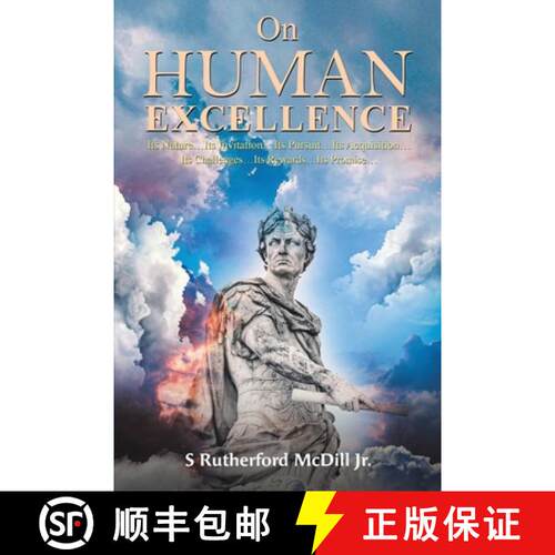 【3-4周达】On Human Excellence: Its Nature…Its Invitation…Its Pursuit…Its Acquisition…Its Challen... [9781035845606]