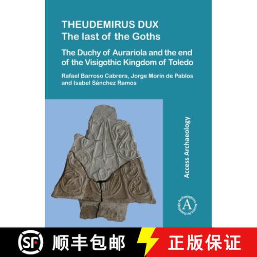 【3-4周达】Theudemirus Dux: The Last of the Goths: The Duchy of Aurariola and the End of the Visigoth... [9781805830306]