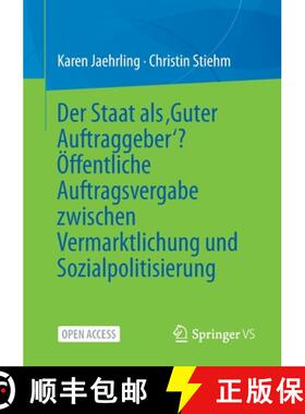 【3-4周达】Der Staat als 'Guter Auftraggeber'? OEffentliche Auftragsvergabe zwischen Vermarktlichung ... [9783658380250]