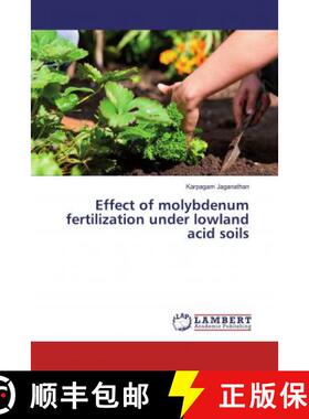 预订 Effect of molybdenum fertilization under lowland acid soils [9786139917563]