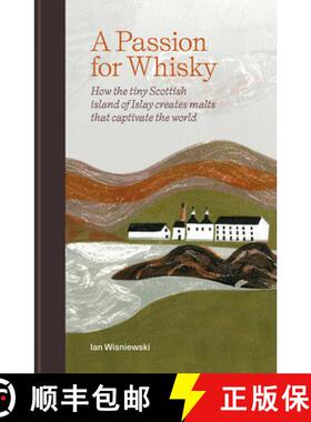 【3-4周达】A Passion for Whisky: How the Tiny Scottish Island of Islay Creates Malts That Captivate t... [9781784729097]