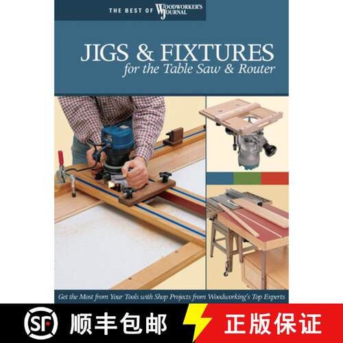 【3-4周达】Jigs & Fixtures for the Table Saw & Router: Get the Most from Your Tools with Shop Project... [9781565233256]