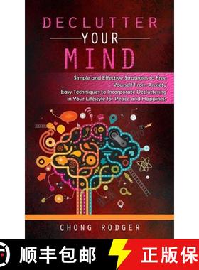预订 Declutter Your Mind: Simple and Effective Strategies to Free Yourself From Anxiety (Easy Techniq... [9781777462697]