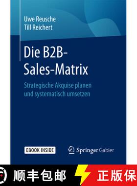 【3-4周达】Die B2b-Sales-Matrix: Strategische Akquise Planen Und Systematisch Umsetzen [9783658181765]