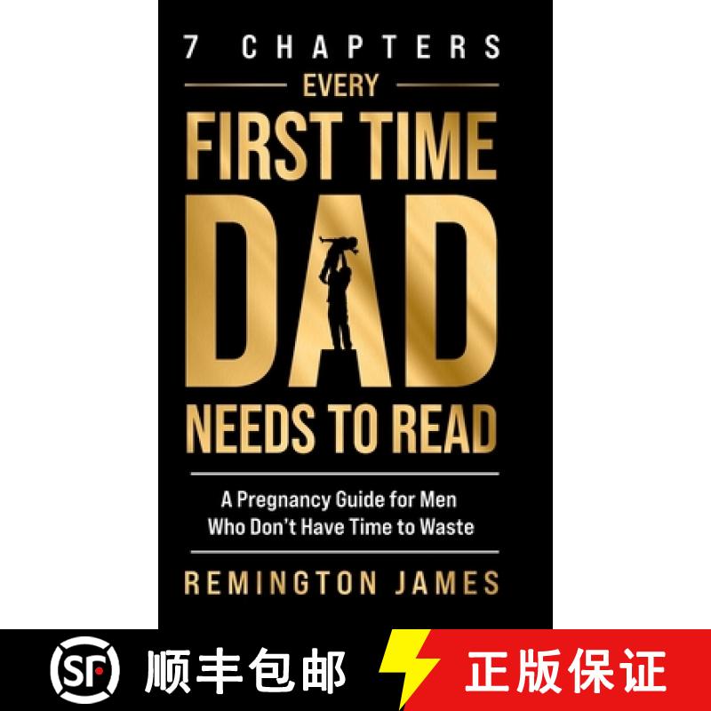 【3-4周达】7 Chapters Every First Time Dad Needs to Read: A Pregnancy Guide for Men Who Don't Have Ti... [9798348338084]