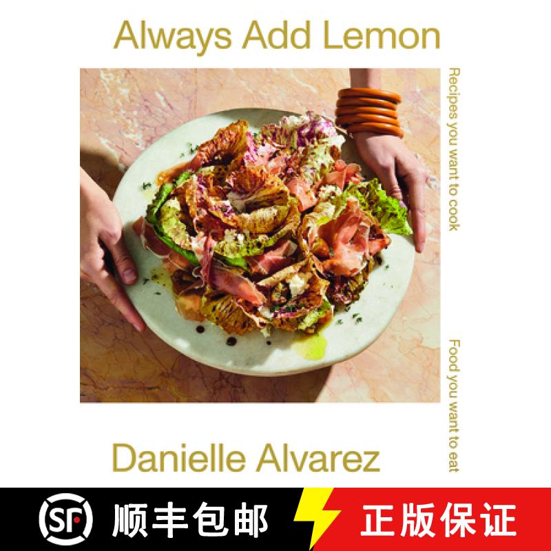 【3-4周达】Always Add Lemon: Recipes You Want to Cook | Food You Want to Eat [9781743795439]