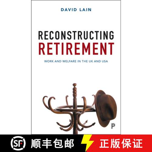 【2-3周达】Reconstructing Retirement – Work and Welfare in th e UK and USA [9781447326199]