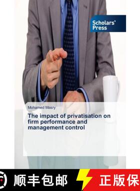 预订 The impact of privatisation on firm performance and management control [9783639664195]