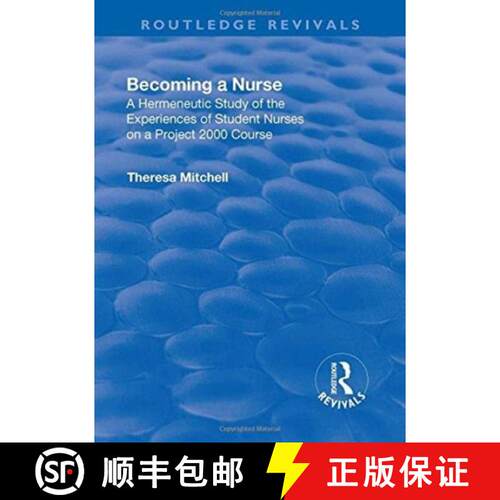 【3-4周达】精装 Becoming a Nurse: A Hermeneutic Study of the Experiences of Student Nurses on a Proje... [9781138726406]