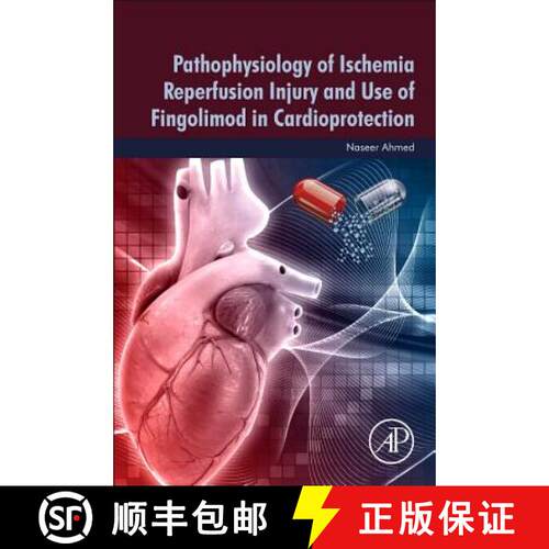 预订 ELS Pathophysiology of Ischemia Reperfusion Injury and Use of Fingolimod in Cardioprotection [9780128180235]
