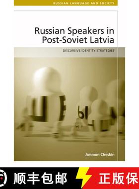 【3-4周达】Russian-Speakers in Post-Soviet Latvia: Discursive Identity Strategies [9780748697434]