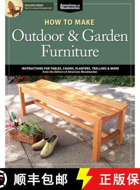 【3-4周达】How to Make Outdoor & Garden Furniture: Instructions for Tables, Chairs, Planters, Trellis... [9781565237650]