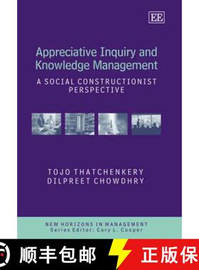 【3-4周达】Appreciative Inquiry and Knowledge Management: A Social Constructionist Perspective: A Soc... [9781845425906]