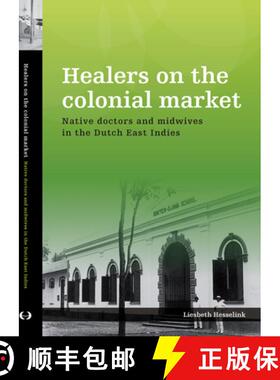 预订 Healers on the Colonial Market: Native Doctors and Midwives in the Dutch East Indies [9789067183826]