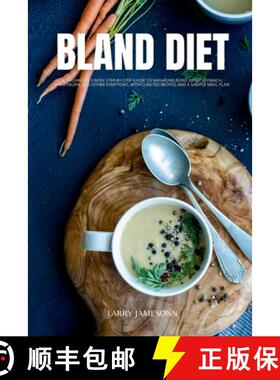 【3-4周达】Bland Diet: A Beginner's 2-Week Step-by-Step Guide to Managing GERD, Upset Stomach, Heartb... [9781088271827]