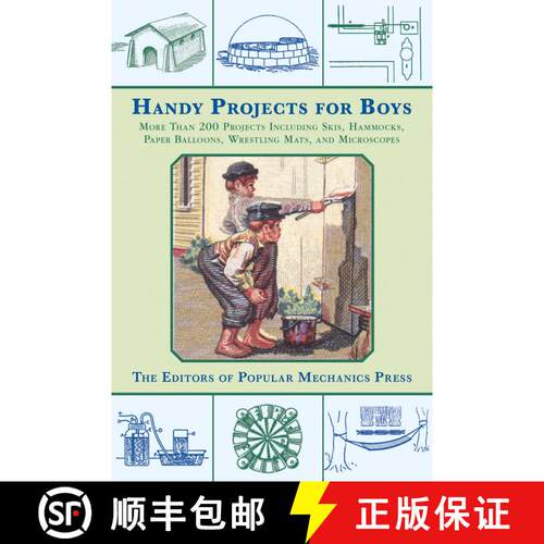 现货 Handy Projects for Boys: More Than 200 Projects Including Skis, Hammocks, Paper Balloons, Wrestl... [9781628737745]