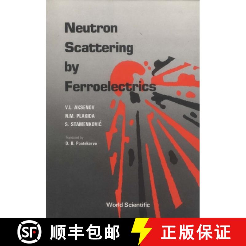 【3-4周达】NEUTRON SCATTERING BY FERRO-  ELECTRICS [9789971501938]