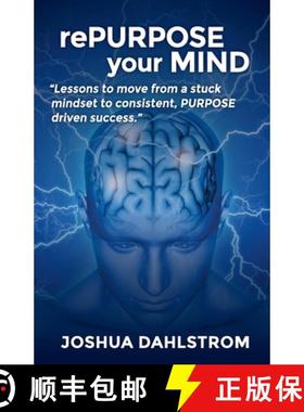 预订 rePURPOSE your MIND: Lessons to move from a stuck mindset to consistent, PURPOSE driven success. [9781649994608]