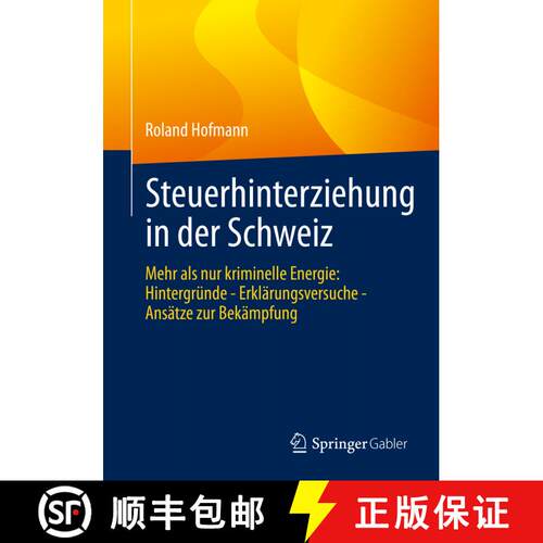 【3-4周达】Steuerhinterziehung in der Schweiz: Mehr als nur kriminelle Energie: Hintergründe - Erkl... [9783658324162]
