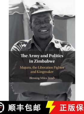 【3-4周达】The Army and Politics in Zimbabwe: Mujuru, the Liberation Fighter and Kingmaker [9781108472890]