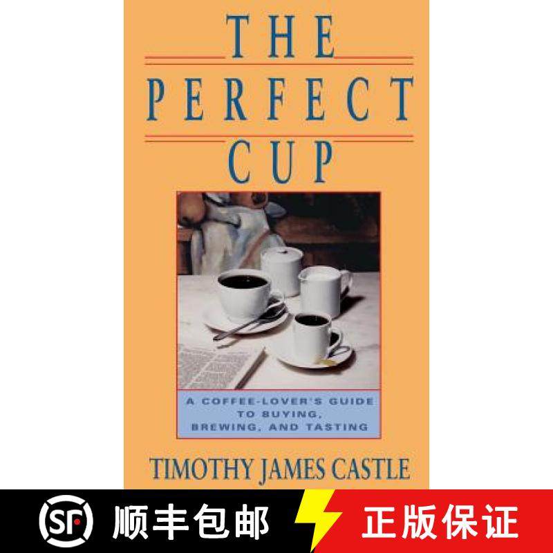 【3-4周达】The Perfect Cup: A Coffee Lover's Guide to Buying, Brewing, and Tasting [9780201570489]
