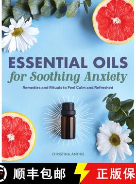 【3-4周达】Essential Oils for Soothing Anxiety: Remedies and Rituals to Feel Calm and Refreshed [9781646114887]