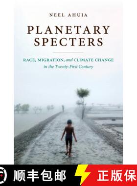 预订 Planetary Specters: Race, Migration, and Climate Change in the Twenty-First Century [9781469664460]