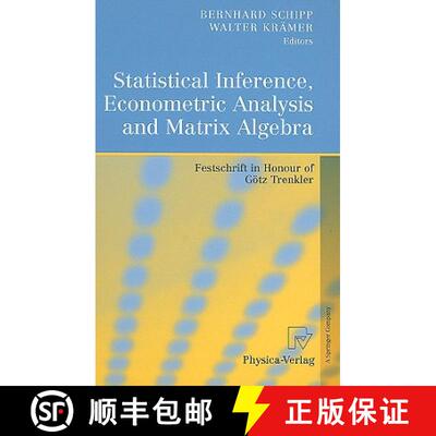 【3-4周达】Statistical Inference, Econometric Analysis and Matrix Algebra : Festschrift in Honour of ... [9783790821208]