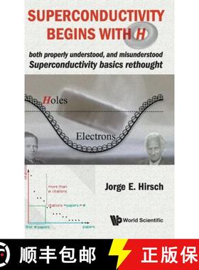 【3-4周达】Superconductivity Begins with H: Both Properly Understood, and Misunderstood: Superconduct... [9789811216855]