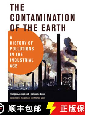 【3-4周达】The Contamination of the Earth: A History of Pollutions in the Industrial Age [9780262542739]
