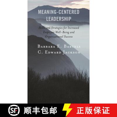 【3-4周达】Meaning-Centered Leadership : Skills and Strategies for Increased Employee Well-Being and ... [9781475857900]