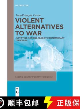 预订 Violent Alternatives to War: Justifying Actions Against Contemporary Terrorism [9783111542768]