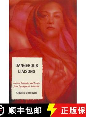 预订 Dangerous Liaisons : How to Recognize and Escape from Psychopathic Seduction [9780761855699]