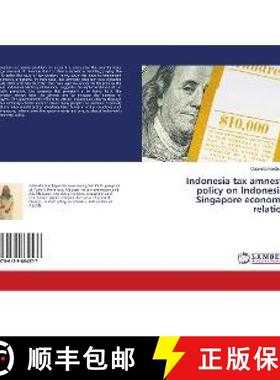 预订 Indonesia tax amnesty policy on Indonesia-Singapore economic relation [9786139864577]