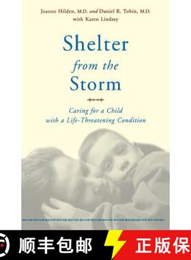 【3-4周达】Shelter from the Storm: Caring for a Child with a Life-Threatening Condition [9780738205342]