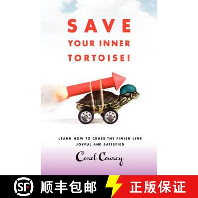 【3-4周达】Save Your Inner Tortoise!: Learn How to Cross the Finish Line Joyful and Satisfied [9781452539058]