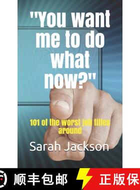 【3-4周达】You want me to do what now?: 101 of the worst job titles around [9780994566355]