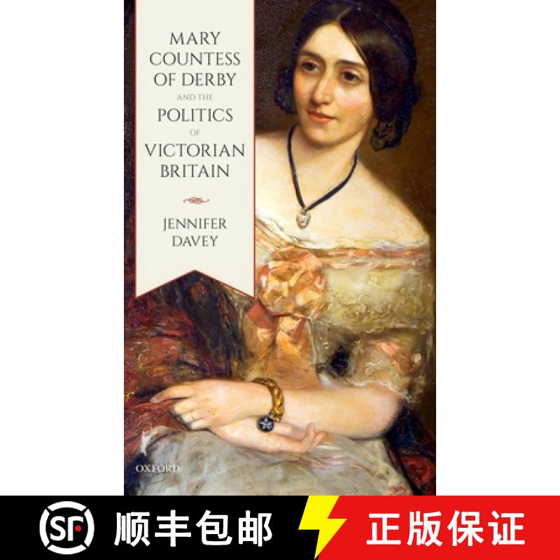 【3-4周达】Mary, Countess of Derby, and the Politics of Victorian Britain [9780198786252]