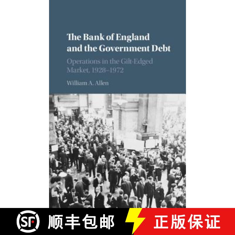 【3-4周达】Bank of England and the Government Debt: Operations in the Gilt-Edged Market, 1928–1972 -... [9781108499835]