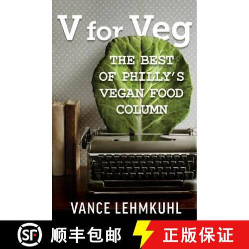 【3-4周达】V for Veg: The Best of Philly's Vegan Food Column [9780996349178]