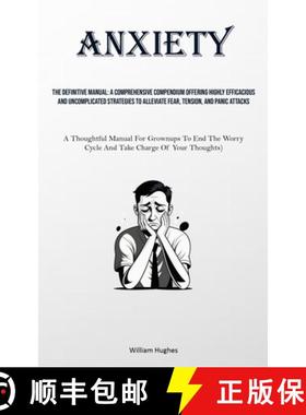 预订 Anxiety: The Definitive Manual: A Comprehensive Compendium Offering Highly Efficacious And Uncom... [9781835732182]