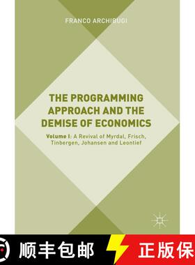 【3-4周达】The Programming Approach and the Demise of Economics : Volume I: A Revival of Myrdal, Fris... [9783319780566]