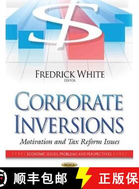 【3-4周达】Corporate Inversions: Motivation and Tax Reform Issues [9781633219663]