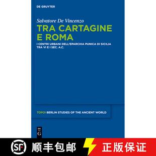 【3-4周达】Tra Cartagine E Roma: I Centri Urbani Dell'eparchia Punica Di Sicilia Tra VI E I Sec. A.C. [9783110290196]