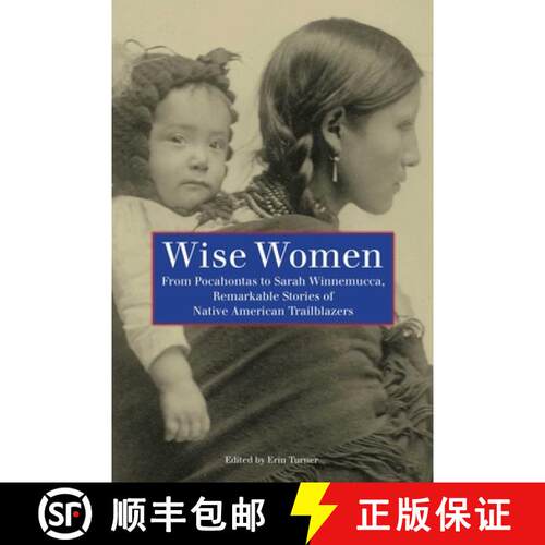 【3-4周达】Wise Women: From Pocahontas To Sarah Winnemucca, Remarkable Stories Of Native American Tra... [9780762755387]