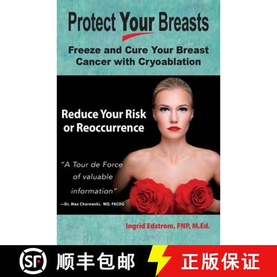 【3-4周达】Protect Your Breasts: Freeze and Cure Your Breast Cancer with Cryoablation Reduce Your Ris... [9781944733285]