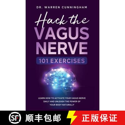 【3-4周达】Hack The Vagus Nerve 101: Learn How To Activate Your Vagus Nerve Daily And Unleash The Pow... [9781787935426]