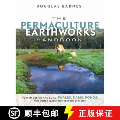 【3-4周达】The Permaculture Earthworks Handbook : How to Design and Build Swales, Dams, Ponds, and ot... [9780865718449]