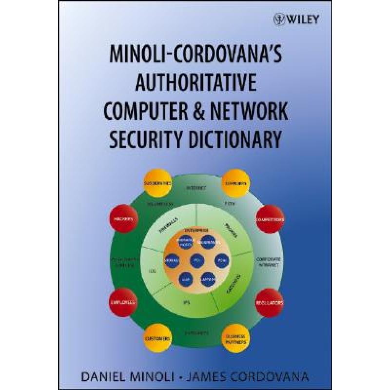 【4周达】Minoli-Cordovana'S Authoritative Computer & Network Security Dictionary [Wiley电子电气工程] [9780471782636]